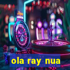 ola ray nua